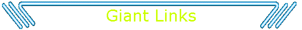 Giant Links